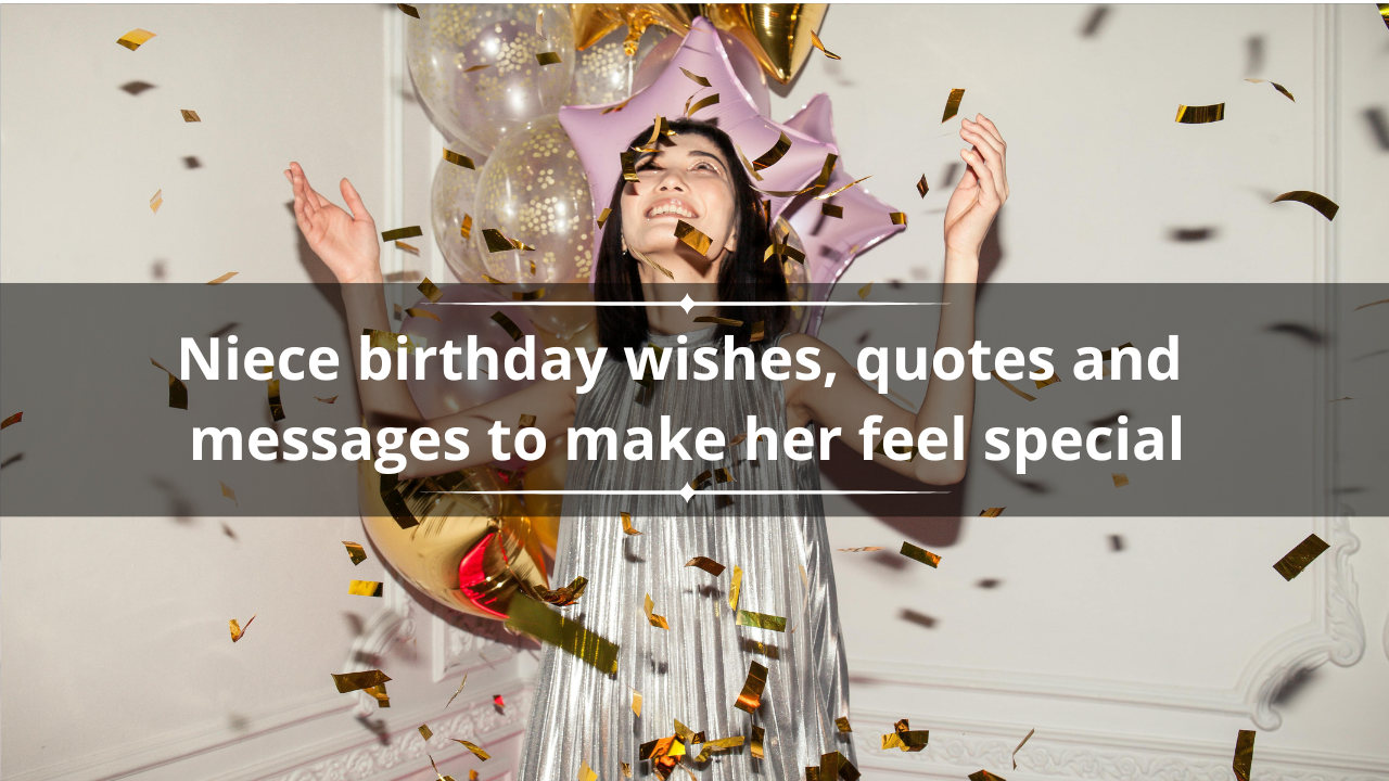 Top 25 niece birthday wishes, quotes and messages to make her feel special