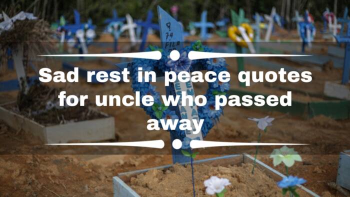 150+ sad rest in peace quotes for an uncle who passed away