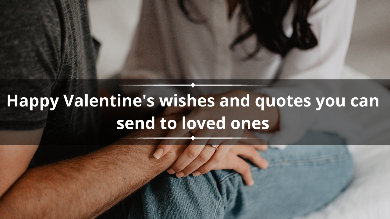 100+ Happy Valentine's wishes and quotes you can send to loved ones