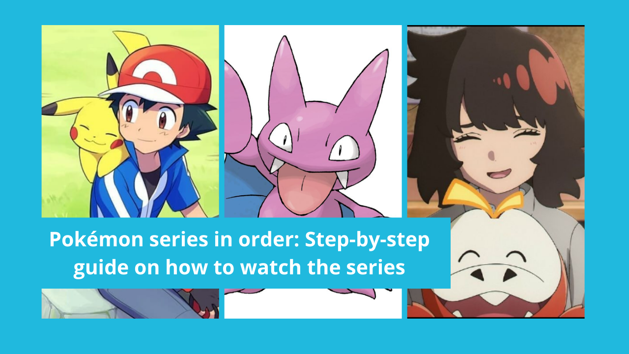 Pokémon' Series Order: How To Watch The Entire Series // ONE37pm