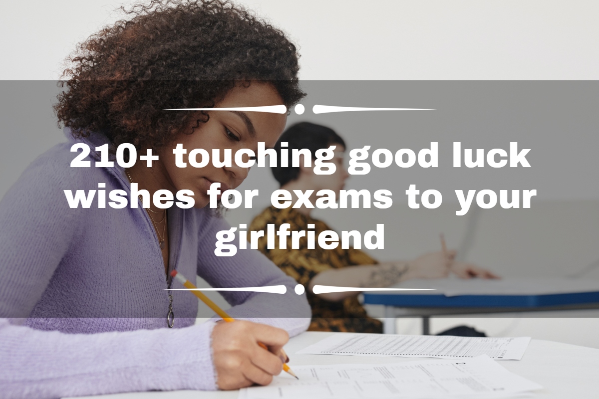 210+ touching good luck wishes for exams to your girlfriend