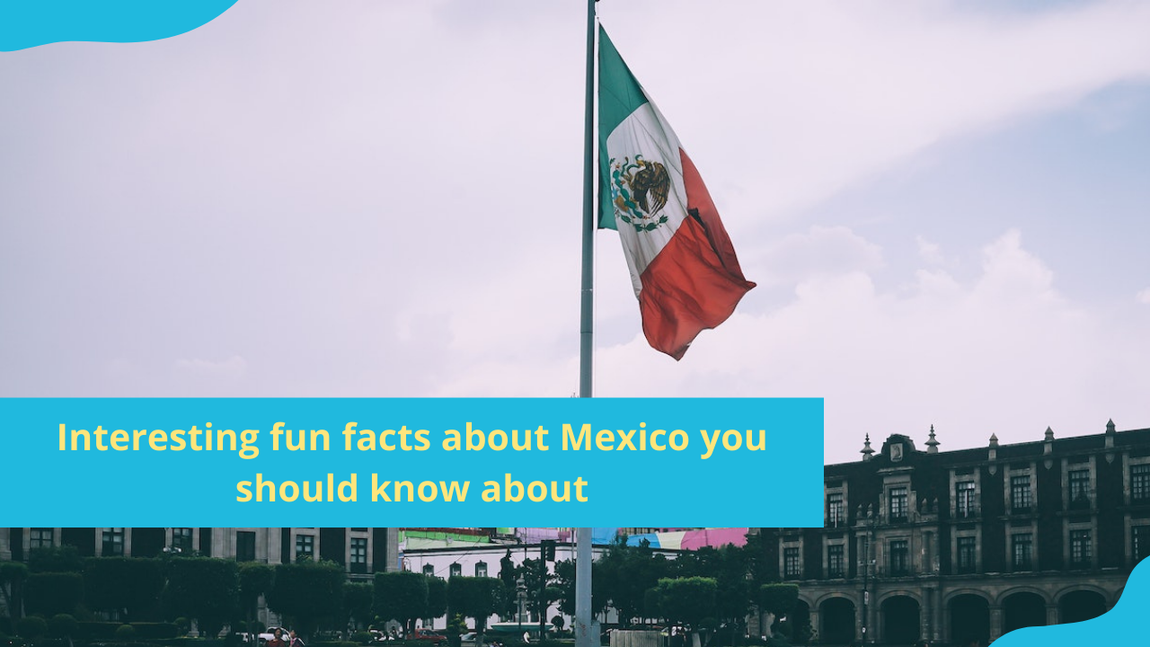 fun facts about Mexico