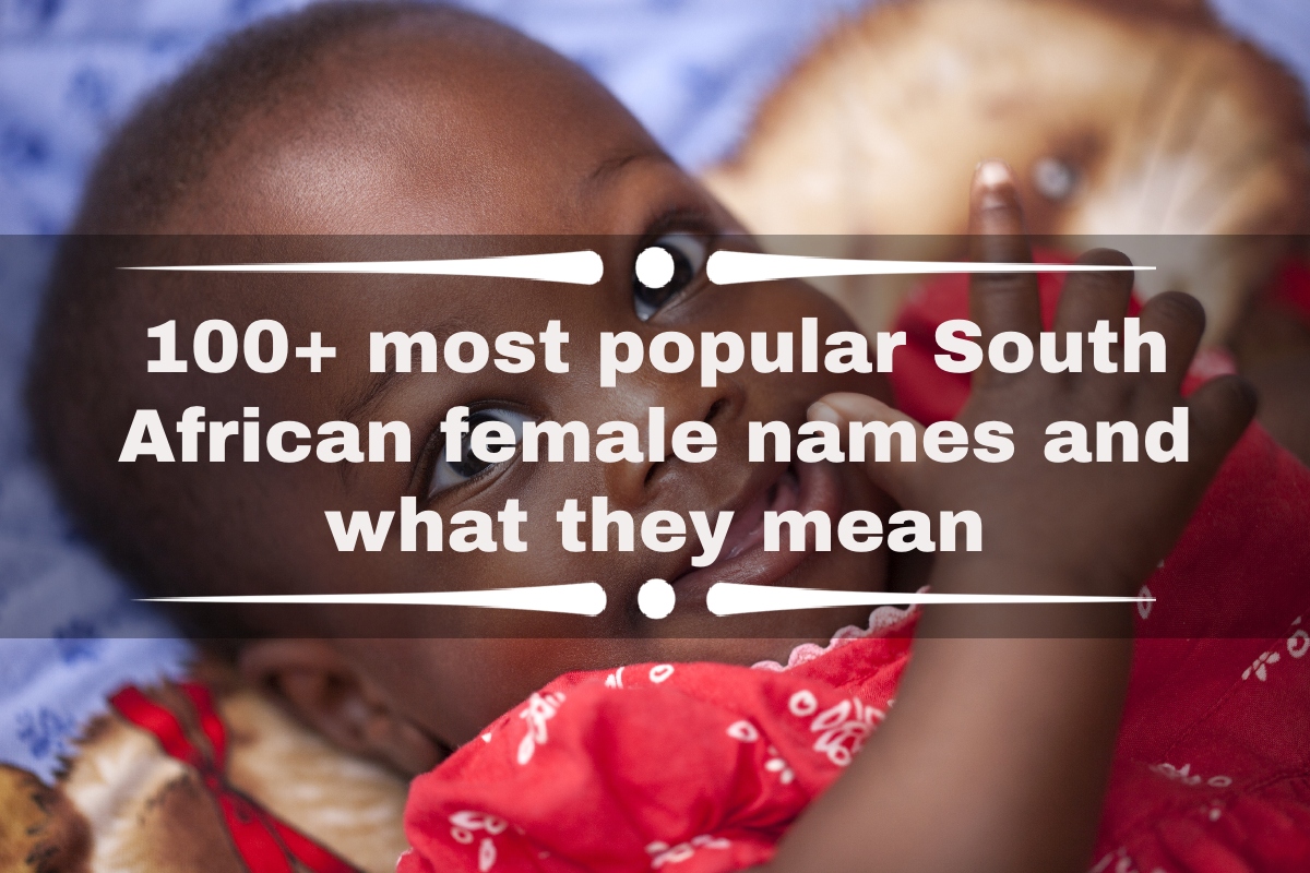 100+ most popular South African female names and what they mean