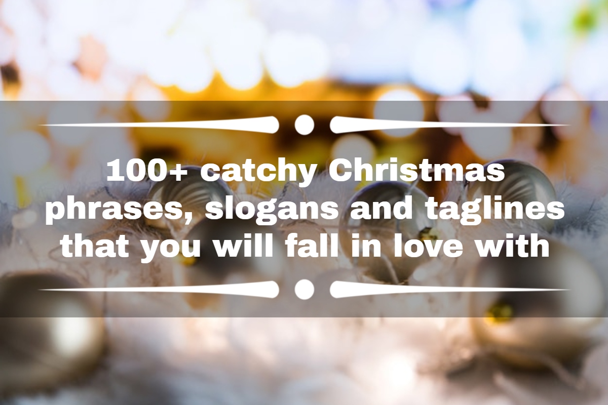 100+ catchy Christmas phrases, slogans and taglines that you will fall