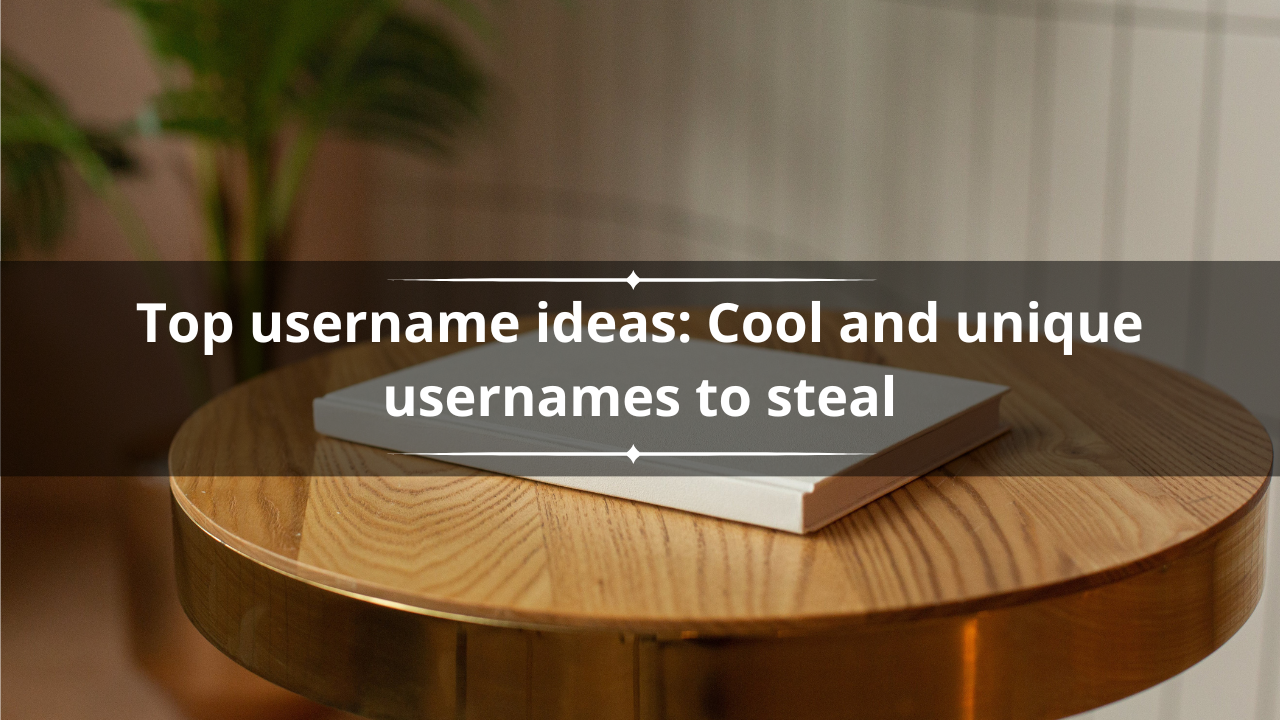 30 top username ideas: Cool and unique usernames to steal