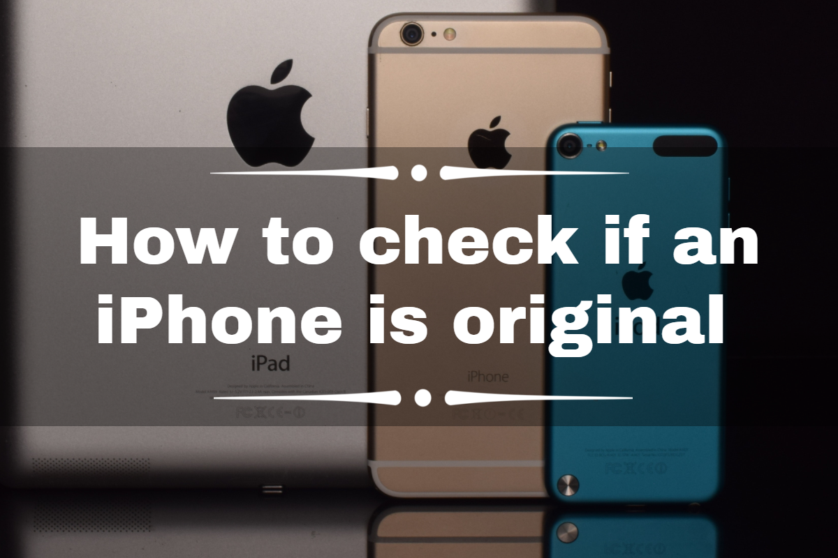 How to check if an iPhone is original