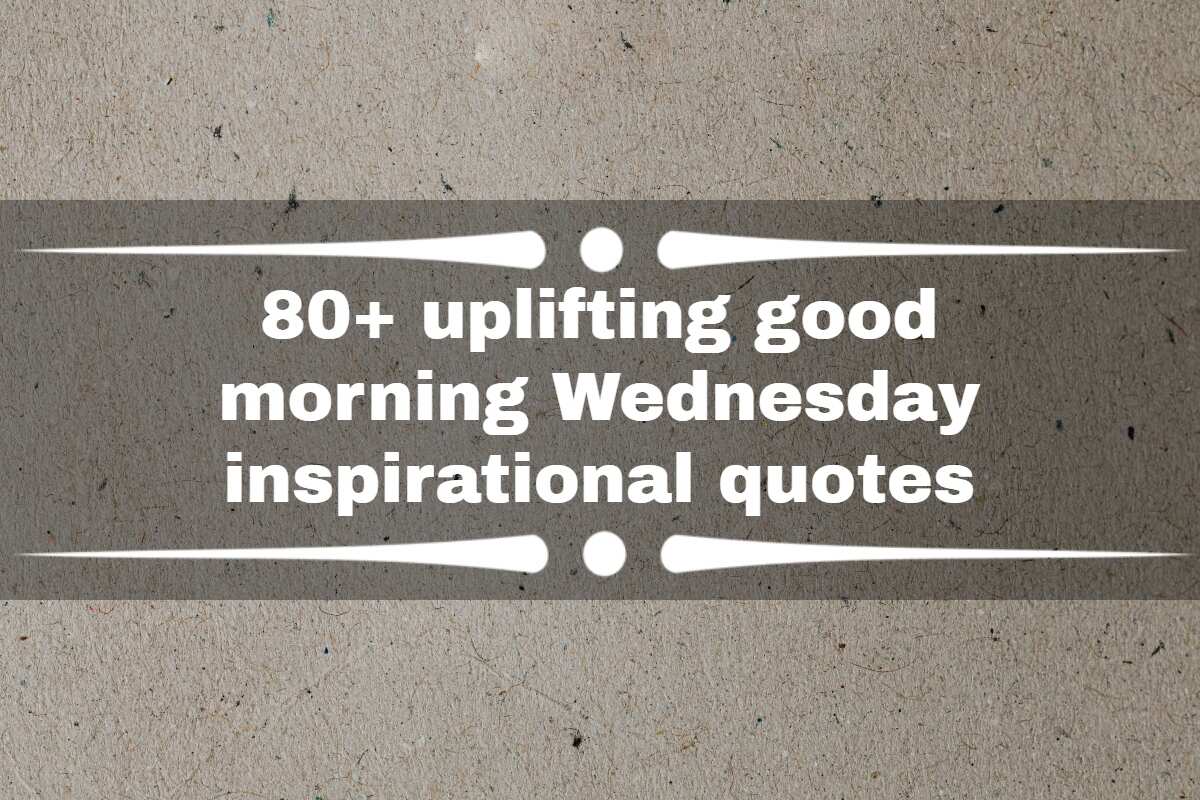 80+ uplifting good morning Wednesday inspirational quotes and ...
