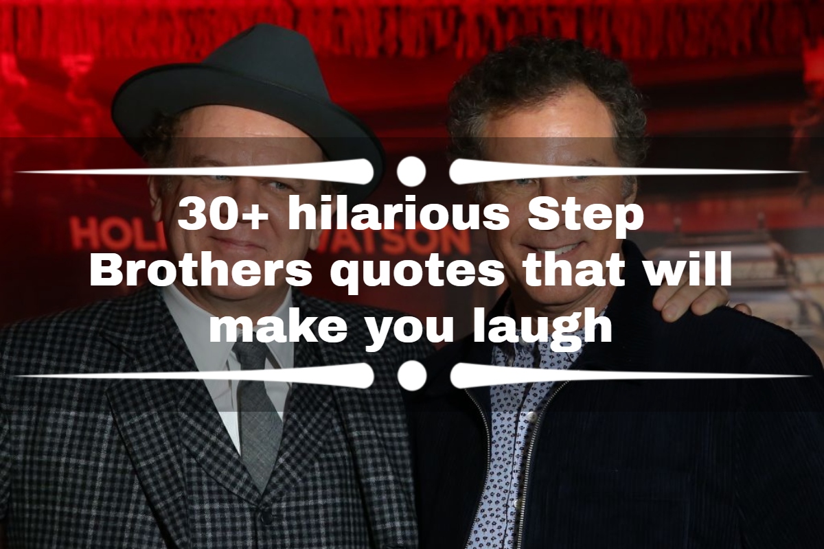 30+ hilarious Step Brothers quotes that will make you laugh