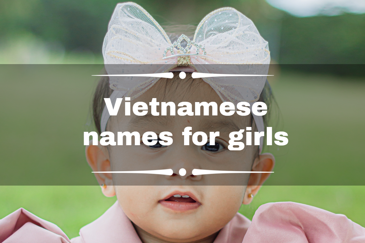 150+ beautiful Vietnamese names for girls with meanings