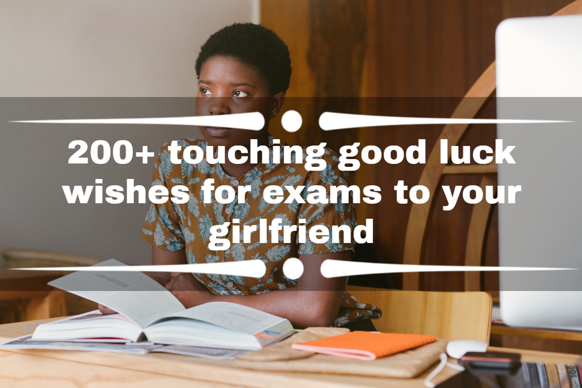 200+ touching good luck wishes for exams to girlfriend