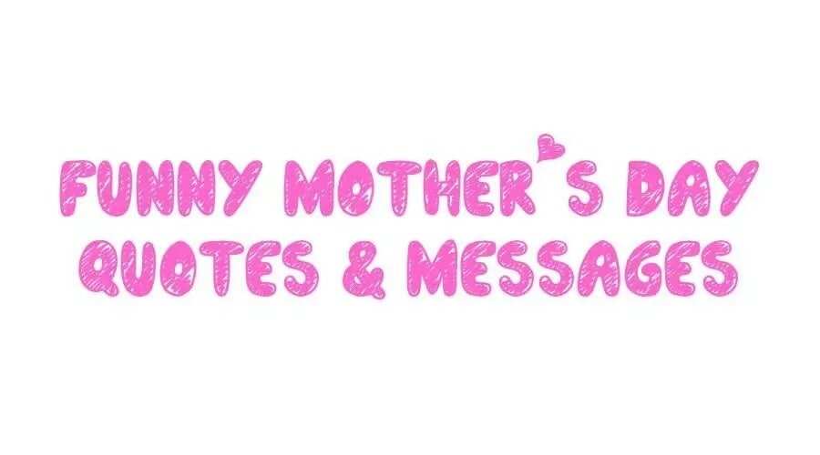 mothers day quotes funny