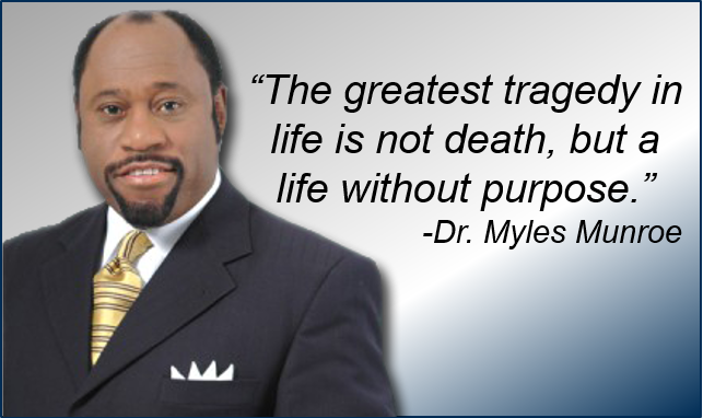 quotes by myles munroe
my purpose in life quotes
principles of life quotes
as a woman thinketh quotes