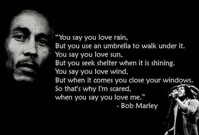 bob marley quotes about love only once in your life