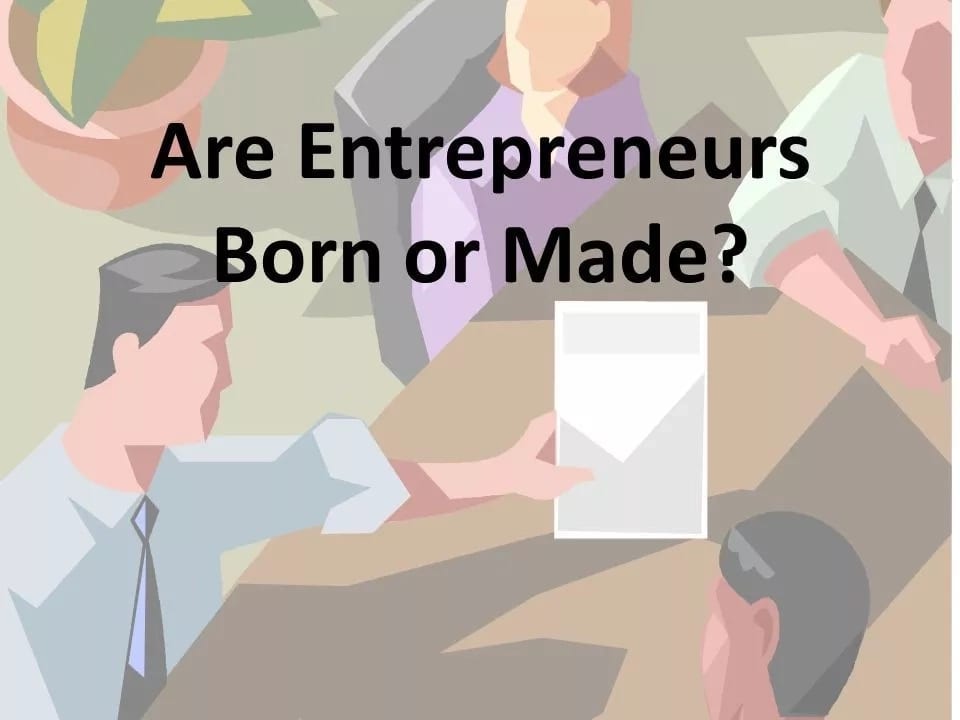 Is entrepreneurship genetic or is it made?