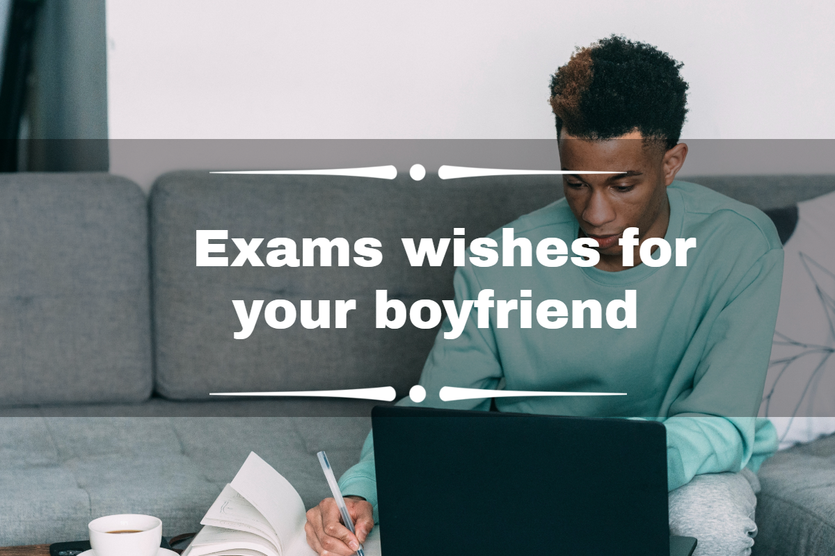100+ best exams wishes for boyfriend - wishes and success messages