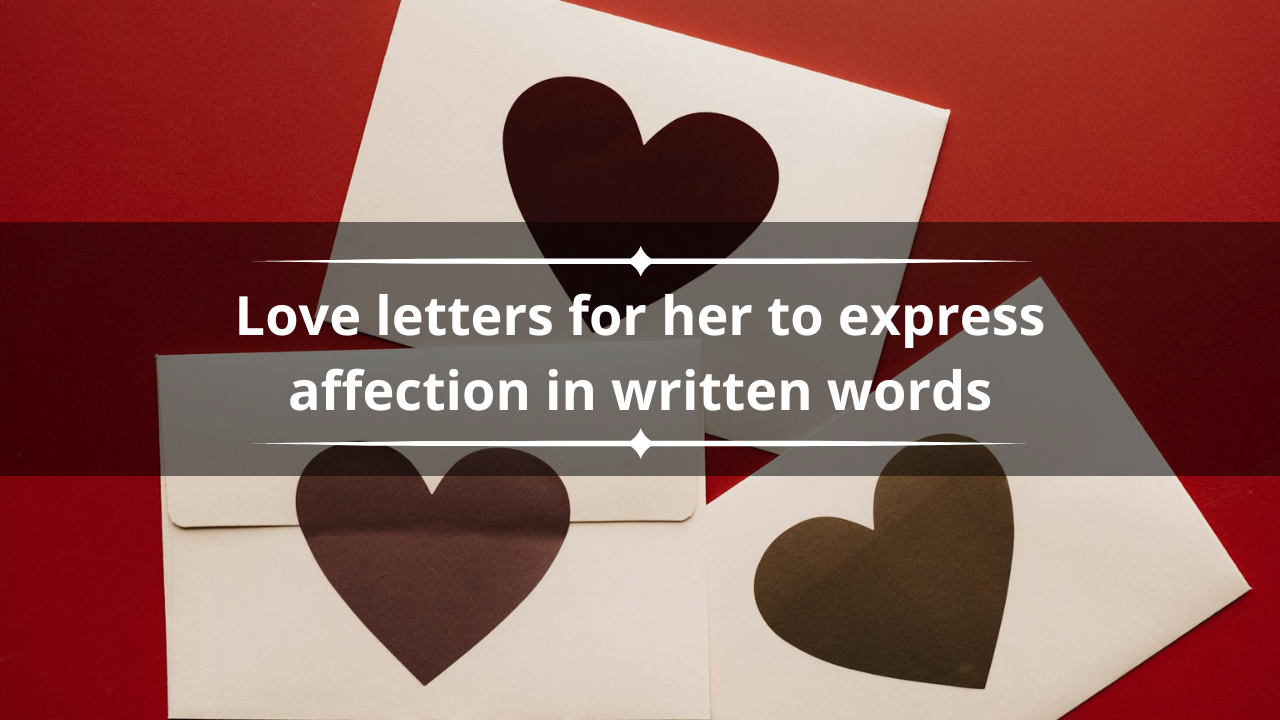The top 50 love letters for her: Samples to express affection in written words
