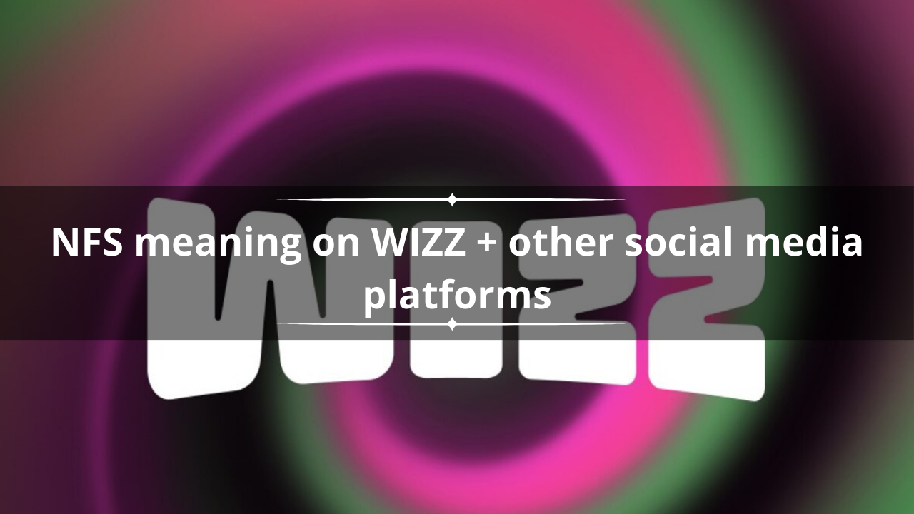 What does NFS mean on WIZZ: Wizz logo on the background