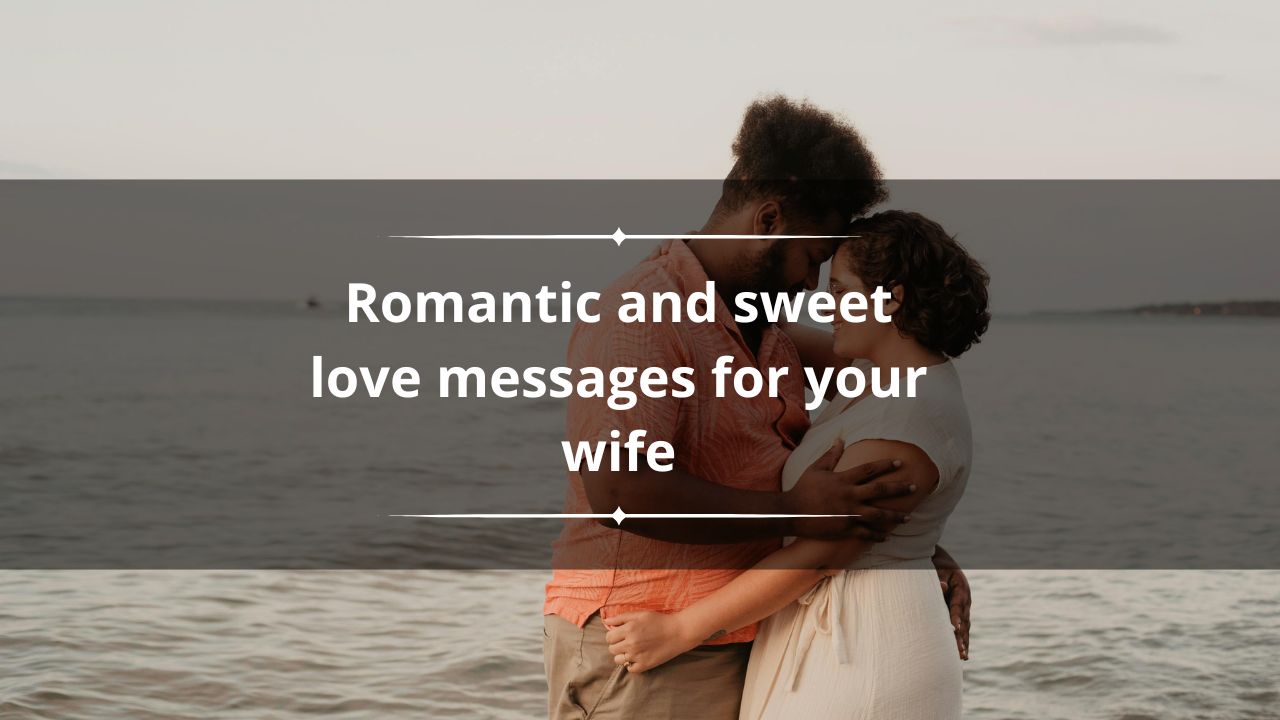 200+ romantic and sweet love messages for your wife: quotes with images