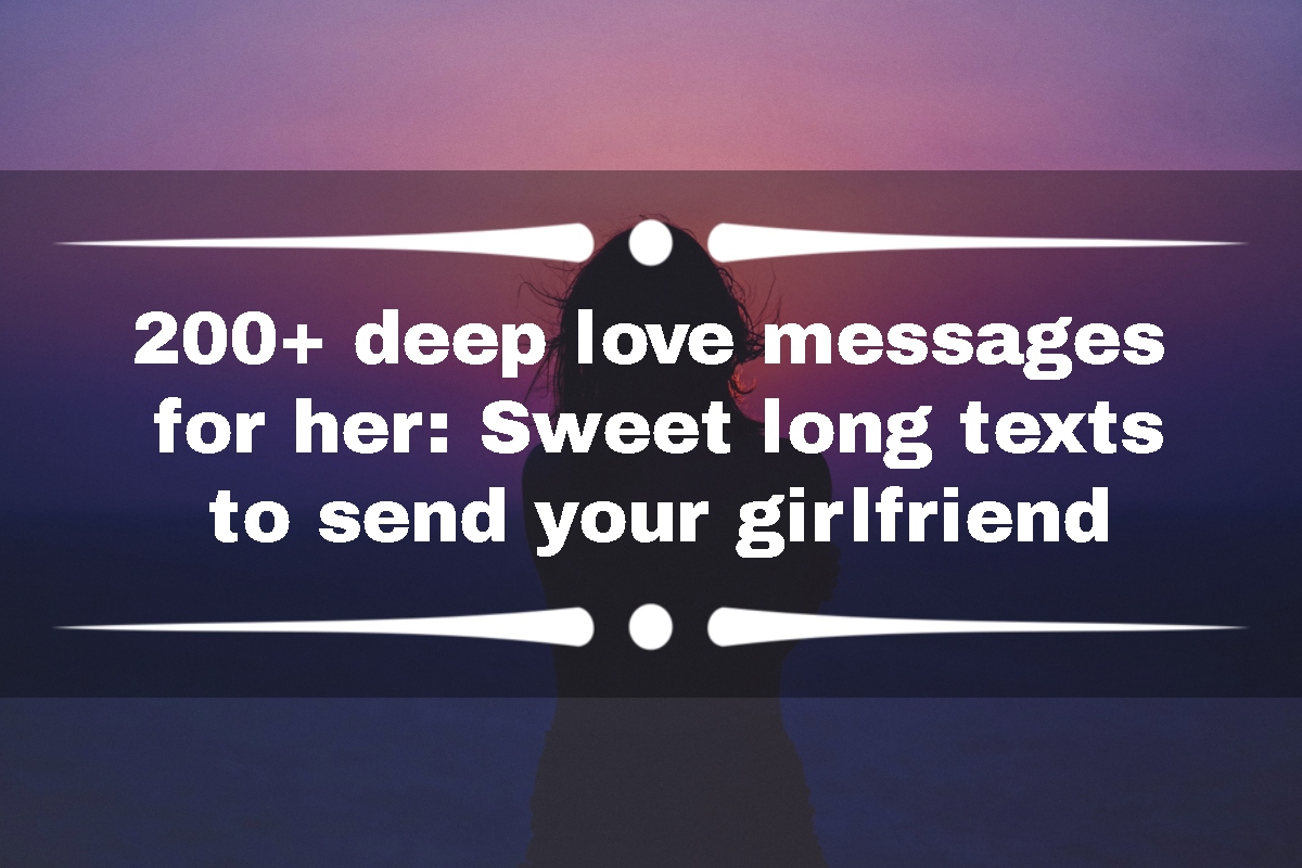 200+ deep love messages for her: Sweet long texts to send your girlfriend