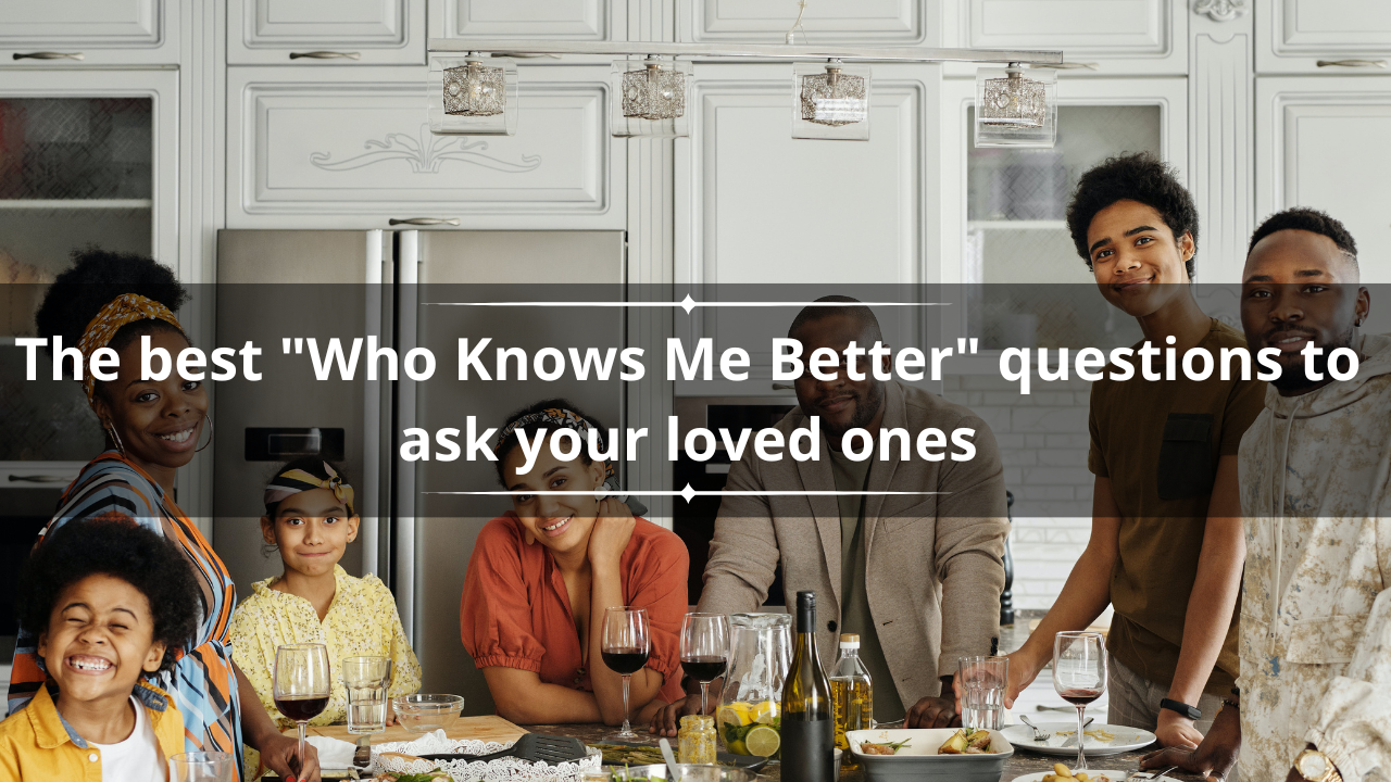 "Who knows Me Better" questions