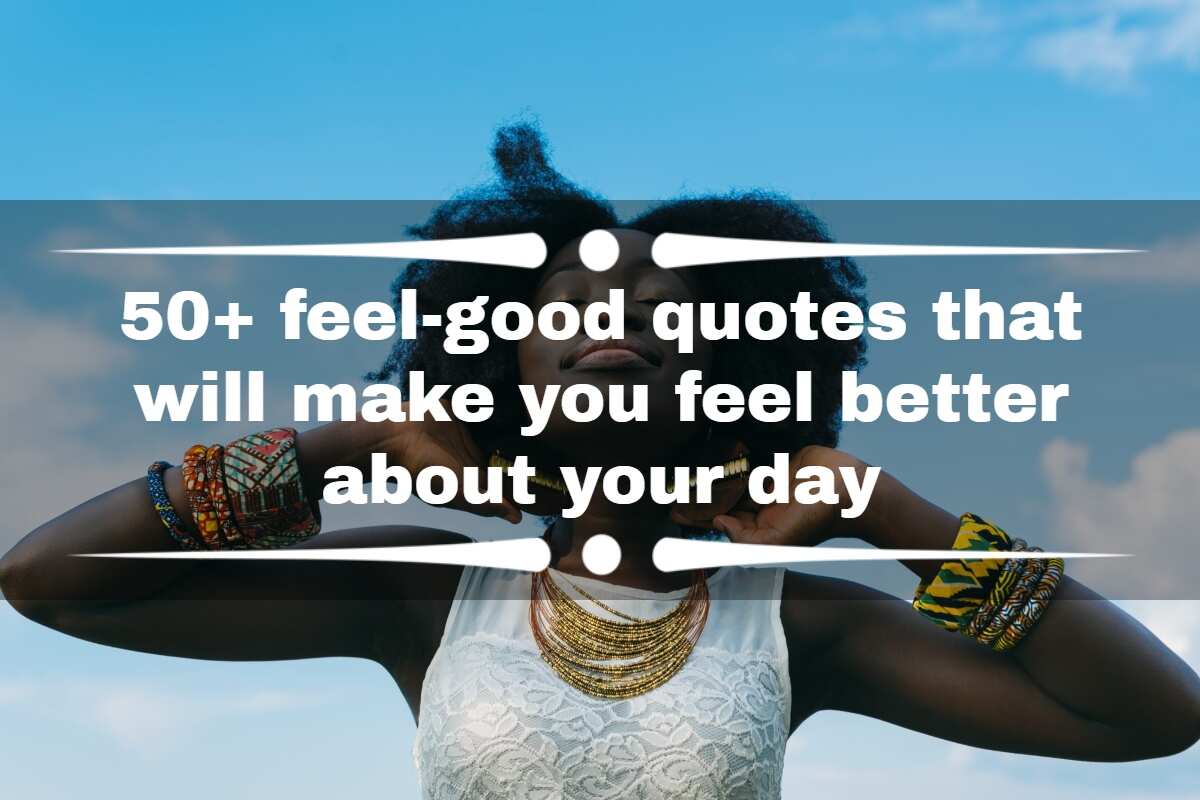 50+ feel-good quotes that will make you feel better about your day 