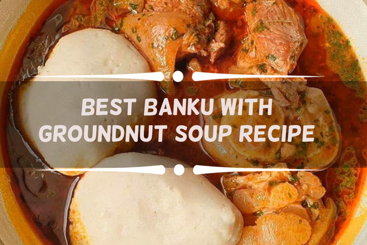 Best banku with groundnut soup recipe in Ghana