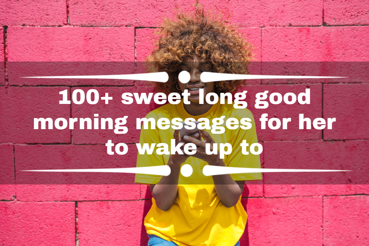 100+ sweet long good morning messages for her to wake up to