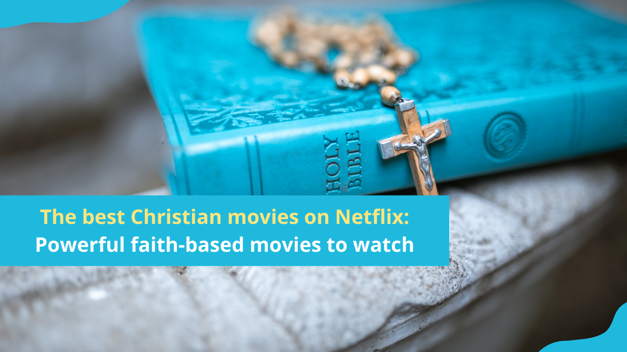 The best Christian movies on Netflix: Powerful faith-based movies to watch