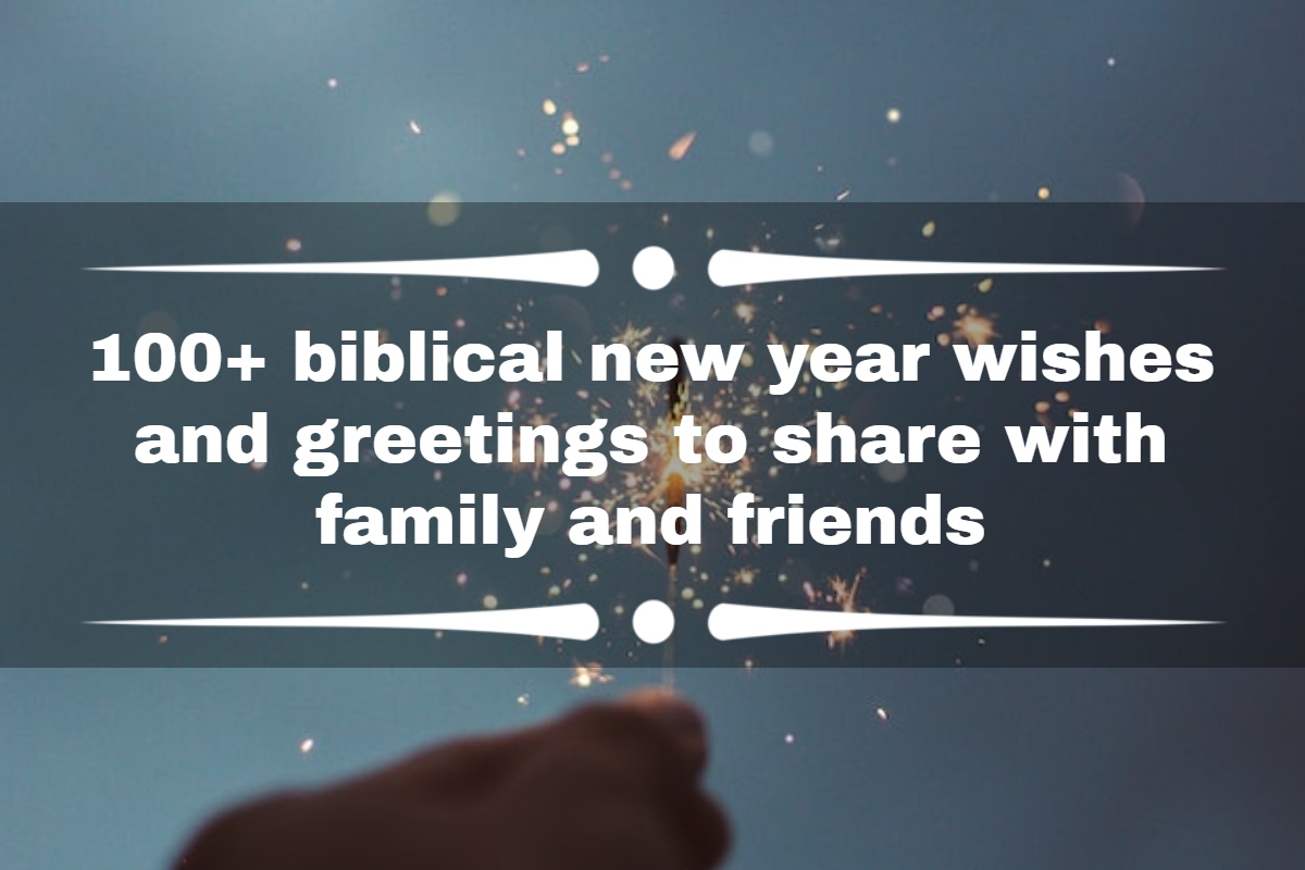 100+ biblical New Year wishes and greetings to share with family and friends