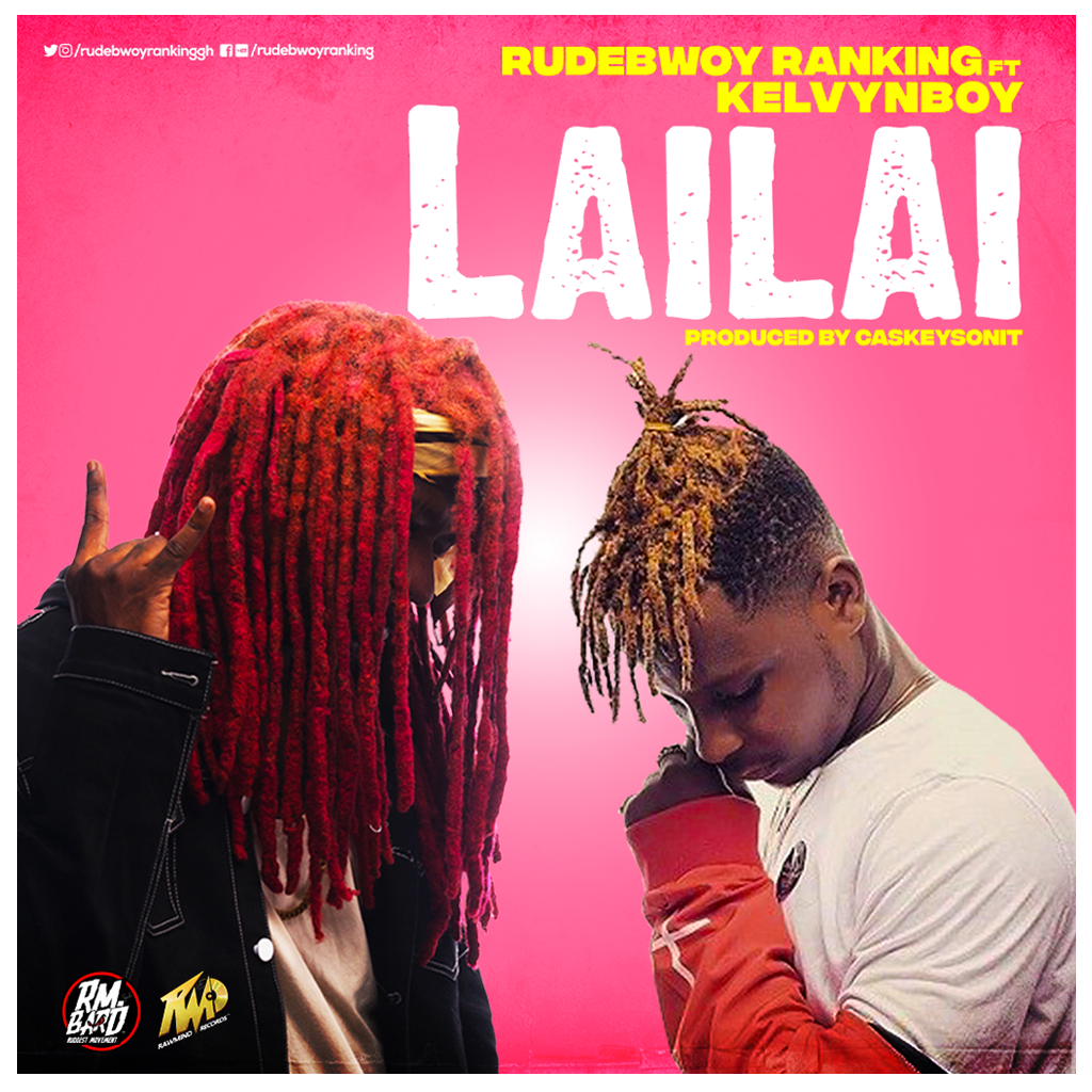 RudeBwoy Ranking ft. Kelvynboy - Lailai (Prod By Caskeysonit): song, video, lyrics, reviews
