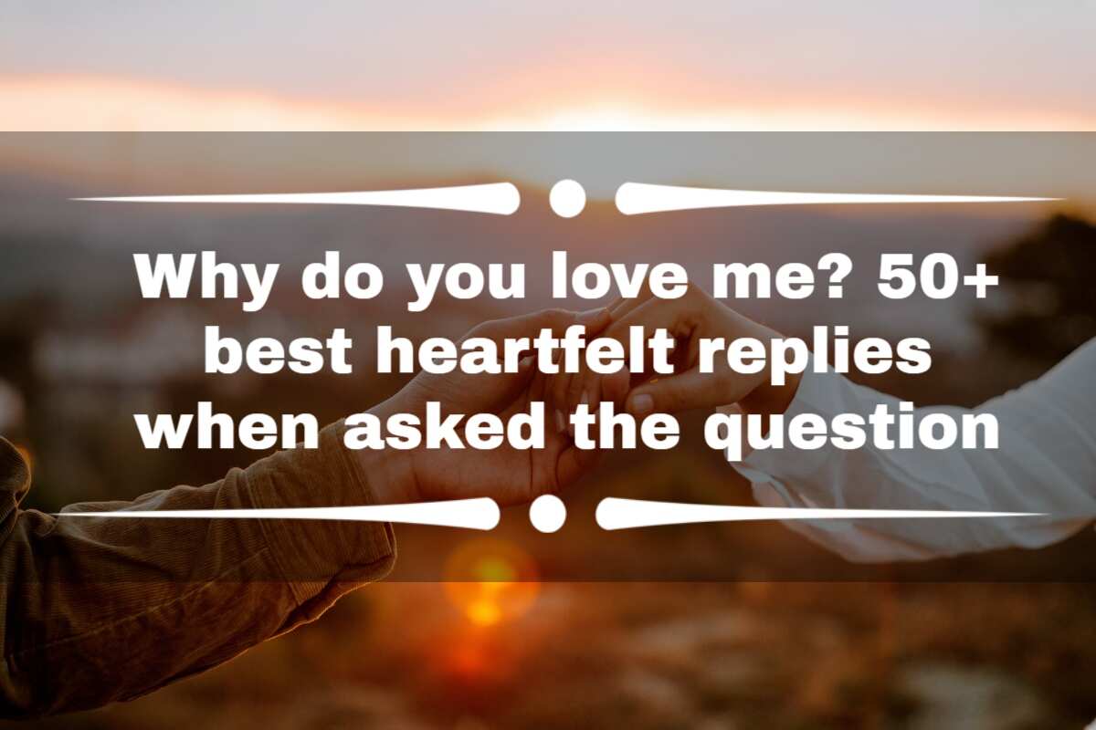 Why do you love me? 50+ best heartfelt replies when asked the question -  