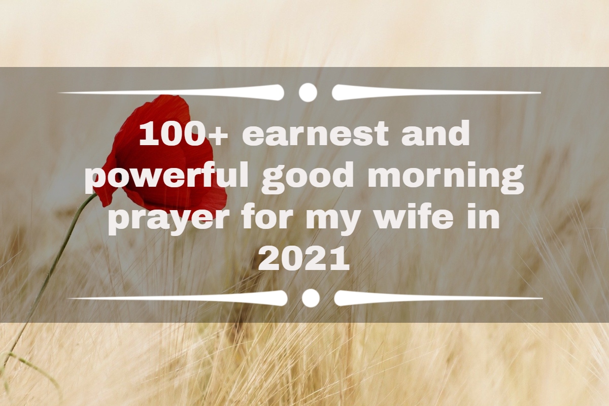100+ Earnest and Powerful Good Morning Prayer for My Wife in 2021
