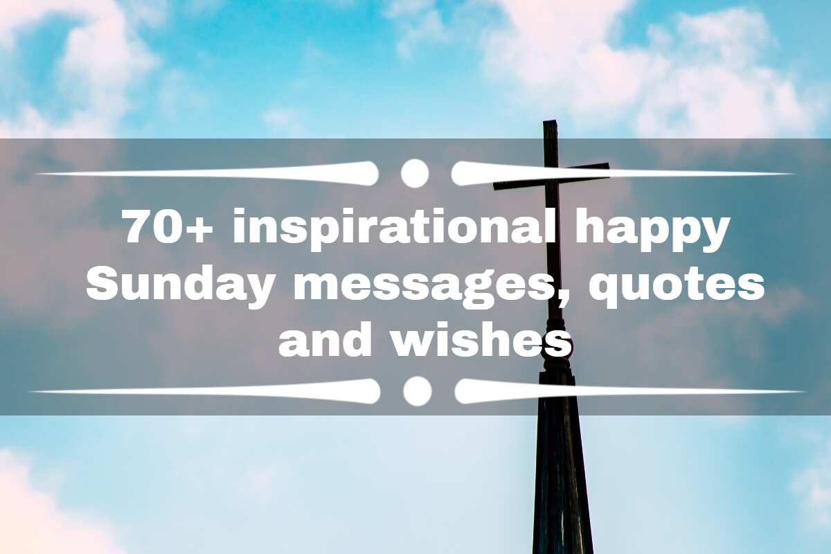 70+ inspirational happy Sunday messages, quotes and wishes 