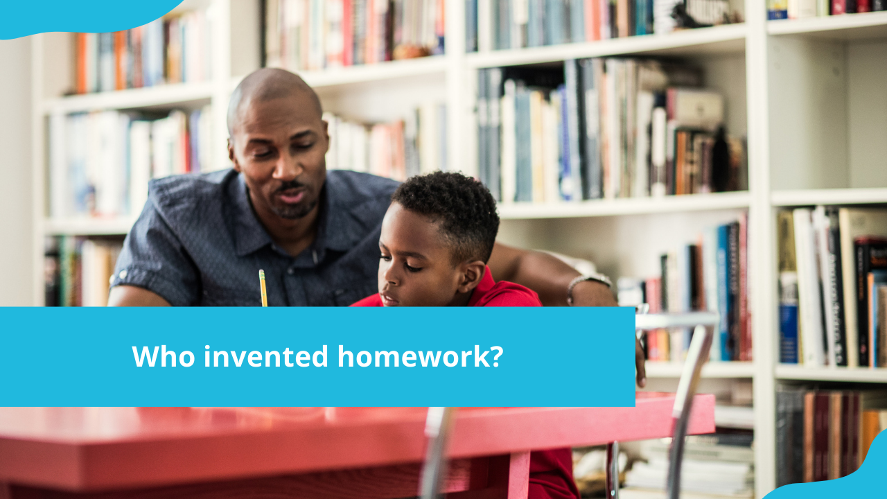 Who invented homework and why? Here is everything you need to know about homework invention and history