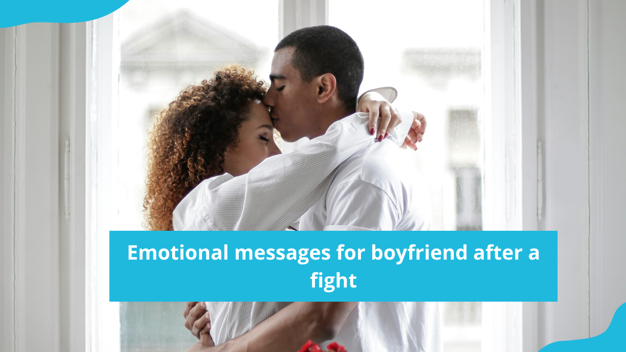 35 emotional messages for boyfriend after a fight: sweet ways to bond
