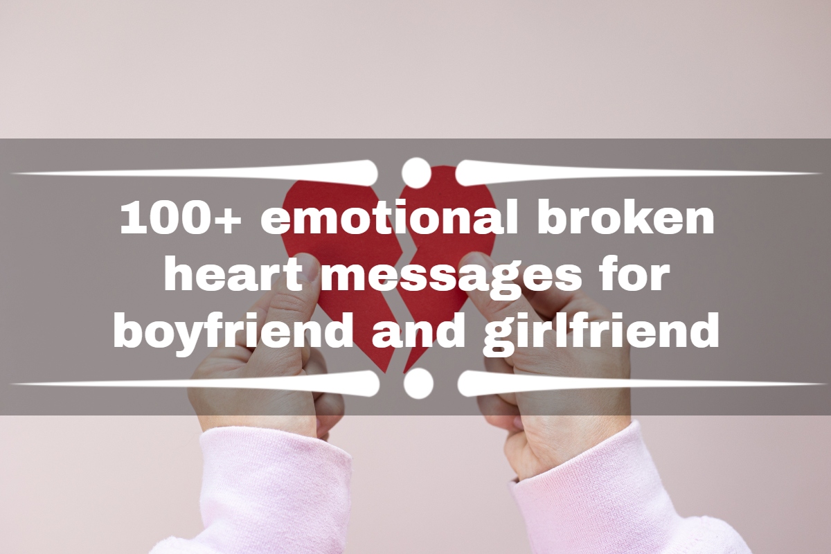 100+ sad and emotional broken heart messages for boyfriend and girlfriend