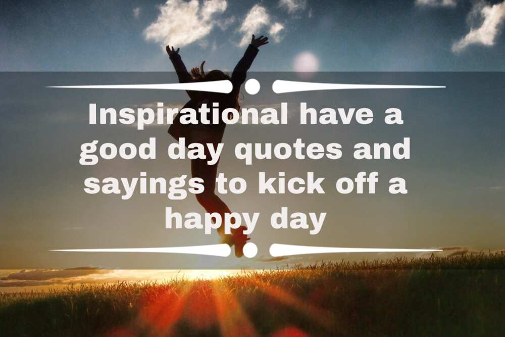 inspirational have a good day quotes