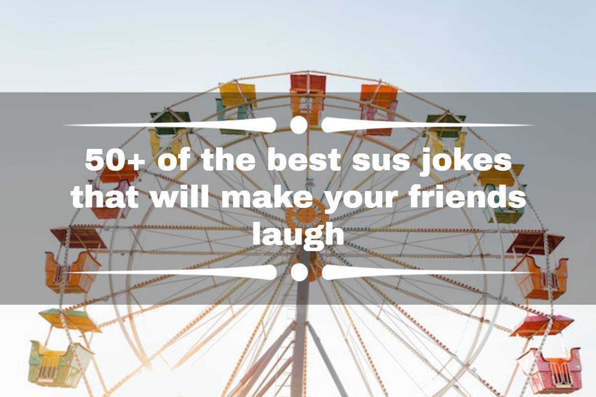 50+ of the best sus jokes that will make your friends laugh