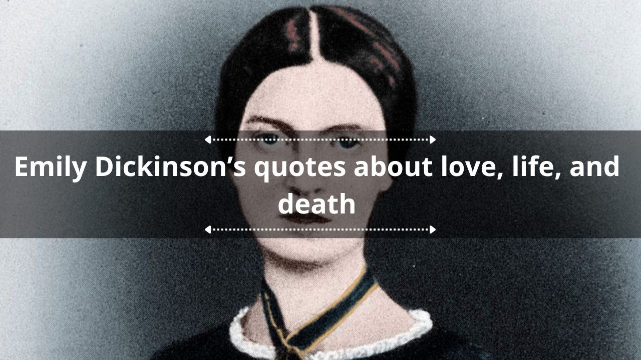 50+ Emily Dickinson quotes about love, life and death
