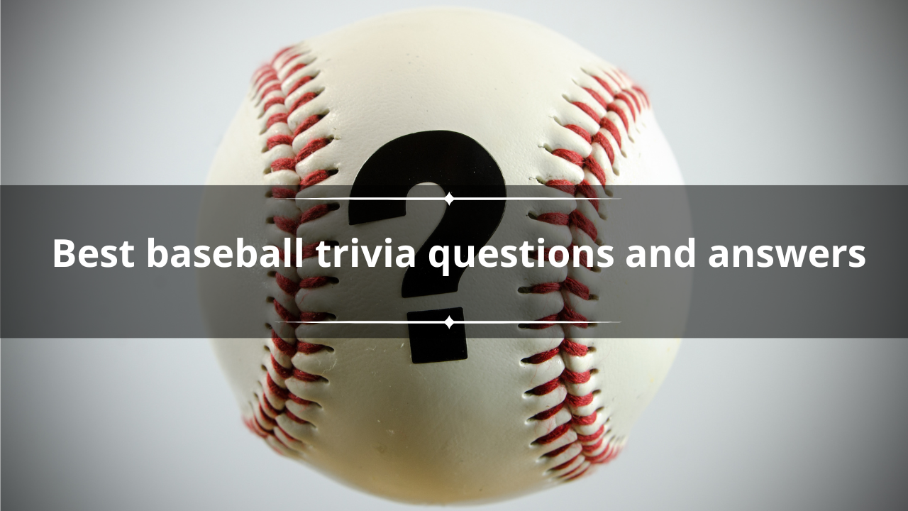 List of the best 50 baseball trivia questions and answers