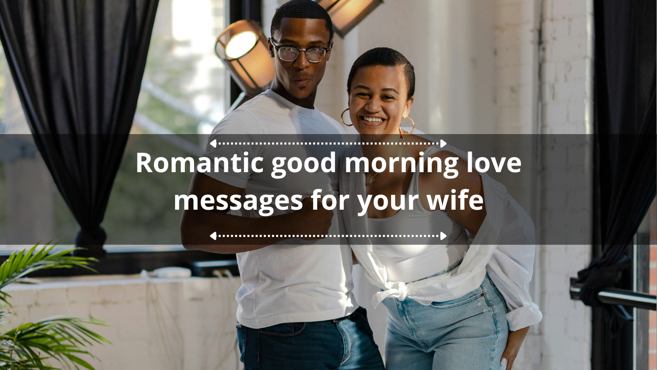 Top 150+ romantic good morning love messages for your wife