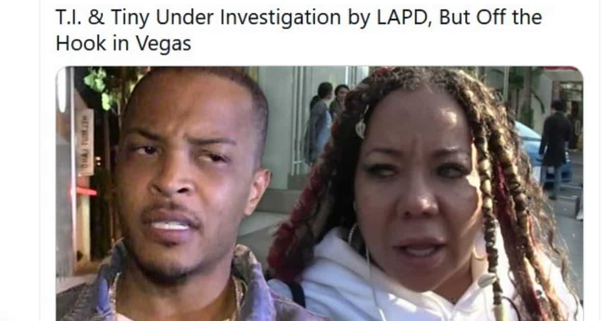 TI & Tiny Under Investigation for Sexual Assault in LA, Off the Hook in Vegas