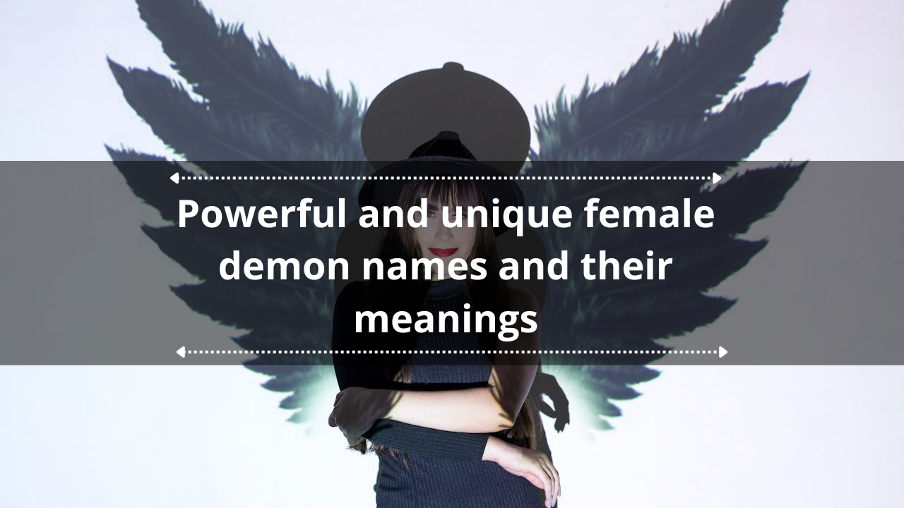 100 powerful and unique female demon names and their meanings