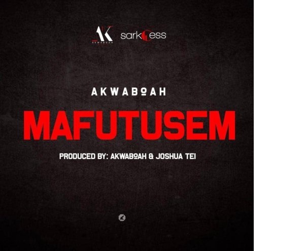 Akwaboah - Mafutusem latest song trending