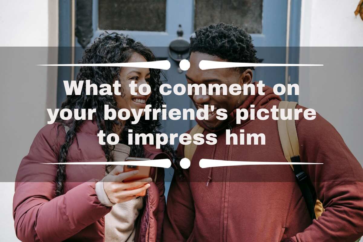What to comment on your boyfriend's picture to impress him 