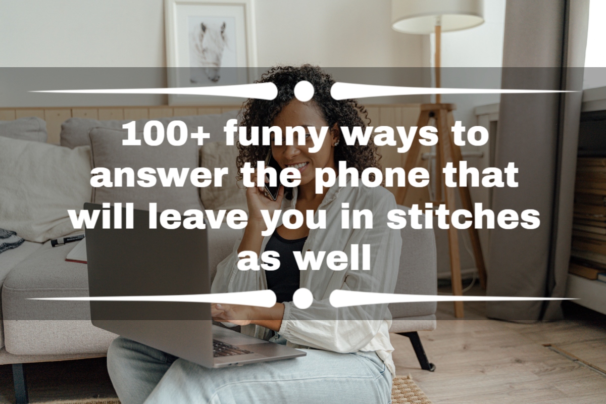 100+ funny ways to answer the phone that will leave you in stitches as well