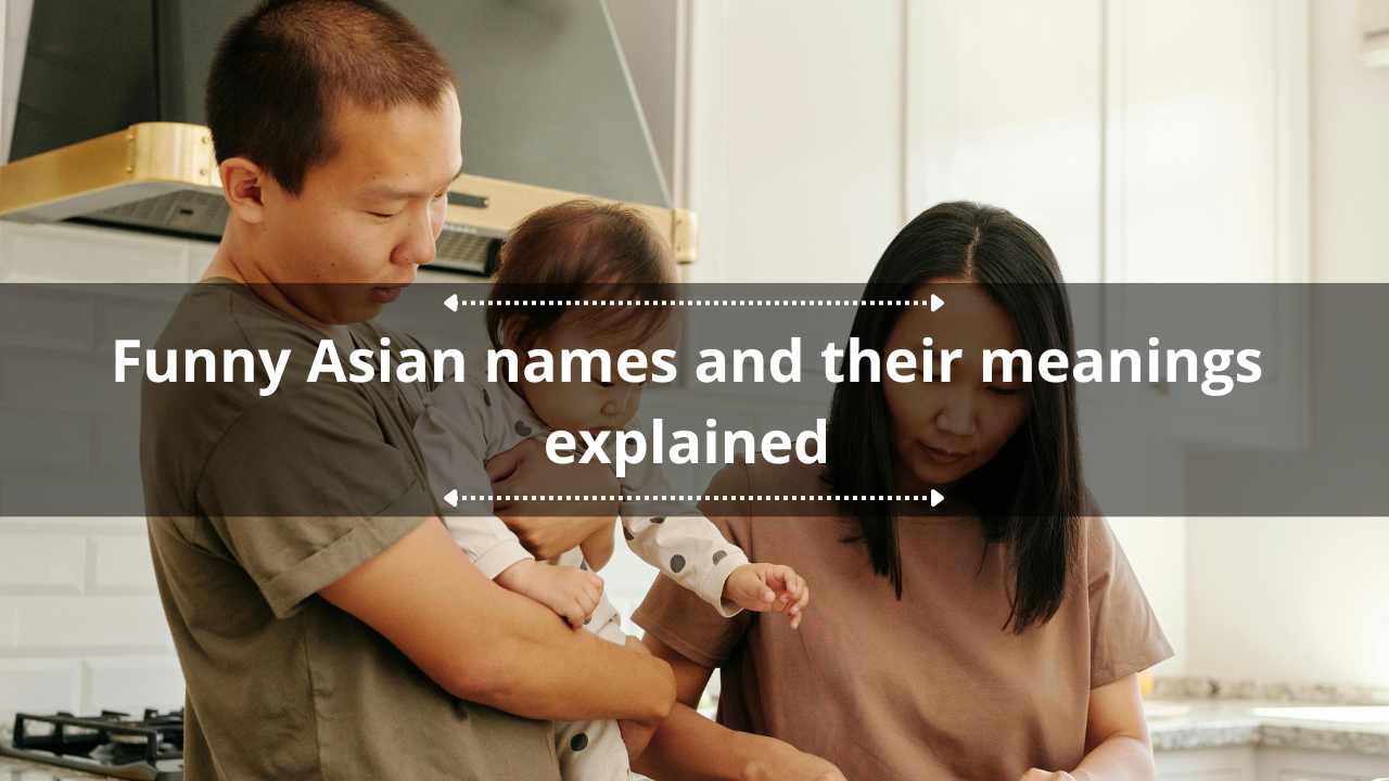 150+ funny Asian names and their meanings explained